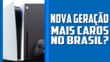 Playstation 5 e Xbox Series MAIS CAROS no Brasil
