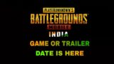 Pubg Mobile India Game Official Release Date Is Here |Good News| Pubg India Trailer Release date Out