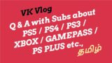 Q & A with Subs about PS5 / PS4 / PS3 / XBOX / GAMEPASS / PS PLUS etc.,