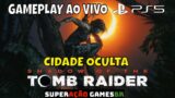 SHADOW OF THE TOMB RAIDER PS5 CIDADE OCULTA GAMEPLAY AO VIVO