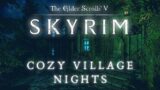 Skyrim SE 4K Ambience & Atmosphere | Cozy Village Nights | Ambient Wind & Nature [6 Scenes/2 Hrs]