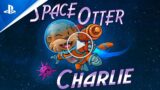 Space Otter Charlie – Otter Facts Launch Trailer | PS5, PS4