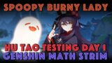 Spoopy Burny Lady | Hu tao Testing Day 1 | Genshin Impact Math Stream