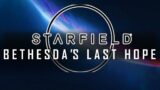 Starfield: Bethesda's Last Hope