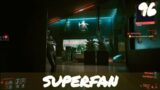 Superfan | Cyberpunk 2077 Very Hard Corpo Let's Play 96