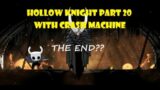 The END…or is it? l Crash Machine l Hollow Knight Part 20