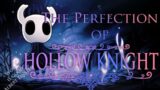 The Perfection of Hollow Knight