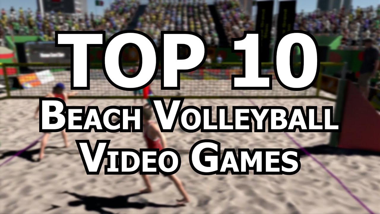 Top 10 Best Beach Volleyball Video Games of All Time Game videos