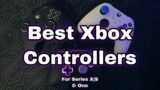 Top 5 BEST Pro Controllers For Xbox Series X|S & One