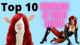 Top Ten RedHeads in Video Games