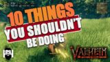 Valheim – 10 Things You SHOULDN'T BE DOING In Valheim