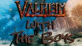 Valheim | With the bois