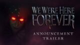 We Were Here Forever I Official Announcement Trailer (PC I PS4/PS5 I Xbox One/Xbox Series X/S)