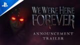 We Were Here Forever – Official Announcement Trailer | PS5