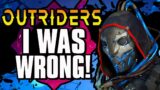 Why I Was WRONG About Outriders!