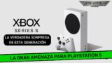 XBOX SERIES S ES UNA AMENAZA PARA PLAYSTATION 5 – ps5 – xbox series x
