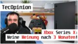 Xbox Series X – Meine Meinung nach 3-4 Monaten! | TecOptinion | deutsch | 4K60p