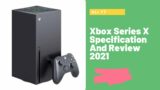Xbox Series X Specification And Review 2021