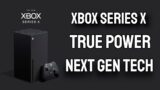 Xbox Series X True Power & Exciting Next Gen Tech