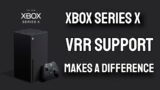 Xbox Series X VRR Support Makes  Huge Difference – Xbox Series X FreeSync