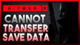 You Cannot Transfer Your PS4 Save Data to PS5 Hitman 3