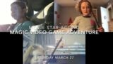 "Magical Video Game Adventure" Movie Star Acting Saturday March 27