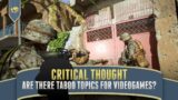 Are There Taboo Topics for Videogames? | Critical Thought, Game Design Talk, Six Days in Fallujah