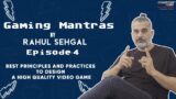 Best Principles to DESIGN a high quality VIDEO GAME |  Gaming Mantras by Rahul Sehgal | Episode 4