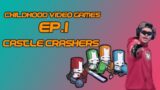 Castle Crashers BABY! (Childhood Video Games EP.1)