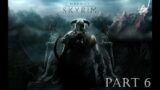 Elder Scrolls V Skyrim | 2nd Playthrough (Part 6)