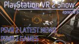 Elite Dangerous VR | PSVR 2 News & Games | Sony Comments on VR Market & More | PSVR 2 SHOW ep.8