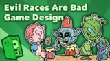 Evil Races are Bad Game Design – Bioessentialism & Worldbuilding – Extra Credits