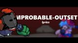 Friday Night Funkin (Tricky Mod)| “Improbable-Outset” Lyrics