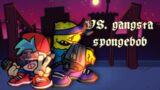 Friday Night Funkin' – VS. Gangsta Spongebob [Gangsta Spongebob over Pico] mod | Full Week