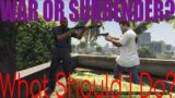 GTA 5: War Or Surrender? – What Should I Do? Xbox One S