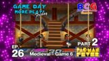 Game Day More Play Friday Ep 26 PacMan Fever – Medieval Game 6 Part 2