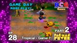 Game Day More Play Friday Ep 28 PacMan Fever – Tropical Game 7 Part 2