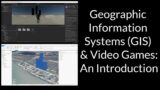 Geographic Information Systems (GIS) and Video Games: An Introduction #GIS #Games #Maps #Video Games