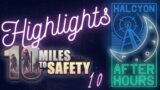 Halcyon After Hours 10 | 10 Miles to Safety | Highlights
