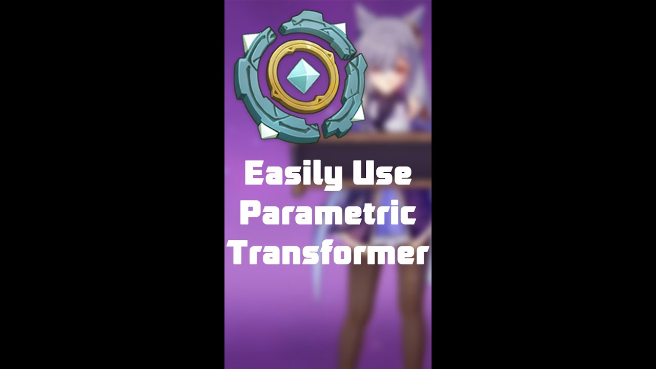How To Easily Use the Parametric Transformer Genshin Impact Game videos