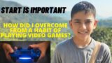 How did I Overcome from a Habit of Playing Video Games? Ashutosh Negi