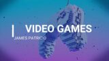 James Patricio – Video Games