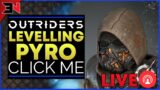LIVE! PYRO LEVEL UP – Outriders Live Stream / Outriders Livestream
