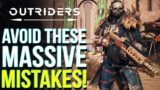 OUTRIDERS | 5 Huge Mistakes You're Doing Right Now (Outriders Tips & Tricks)