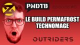 OUTRIDERS : LE BUILD TECHNOMAGE PERMAFROST (CHAMAN) – ft Ancestrale – PMDTB#06