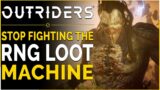OUTRIDERS | Stop Taking The Loot The Game Gives You! – How To Farm And Mod That Perfect Build!