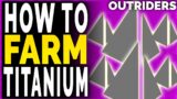 Outriders How To FARM TITANIUM 1000 PLUS PER HOUR – Outriders Fastest Titanium Farm Methods