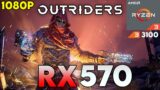 Outriders | Ryzen 3 3100 | RX 570 4GB | 16GB RAM | 1080P All Settings | Game Test in 2021