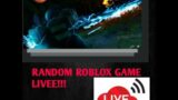 RANDOM ROBLOX GAMES LIVE STREAM!!!!;DDD