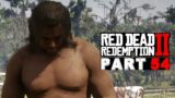 RED DEAD REDEMPTION 2 Walkthrough Gameplay Part 54-  A Rage Unleashed (RDR2 4K 60FPS HDR)